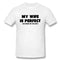 My Wife Is Perfect She Bought Me This Shirt